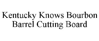 KENTUCKY KNOWS BOURBON BARREL CUTTING BOARD