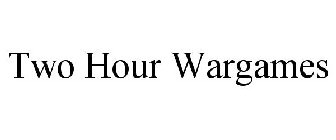TWO HOUR WARGAMES