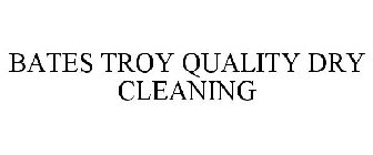 BATES TROY QUALITY DRY CLEANING