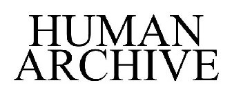 HUMAN ARCHIVE