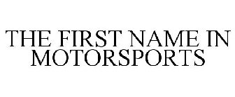 THE FIRST NAME IN MOTORSPORTS