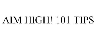 AIM HIGH! 101 TIPS