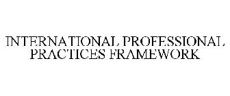 INTERNATIONAL PROFESSIONAL PRACTICES FRAMEWORK