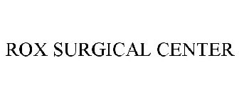 ROX SURGERY CENTER
