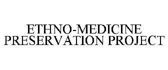 ETHNO-MEDICINE PRESERVATION PROJECT