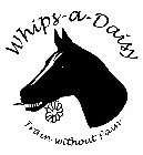 WHIPS-A-DAISY TRAIN WITHOUT PAIN