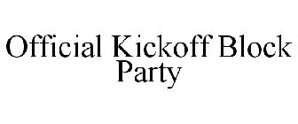 OFFICIAL KICKOFF BLOCK PARTY