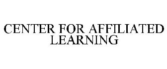 CENTER FOR AFFILIATED LEARNING