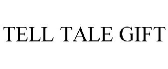 TELL TALE GIFT