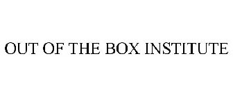 OUT OF THE BOX INSTITUTE
