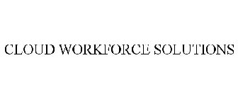 CLOUD WORKFORCE SOLUTIONS