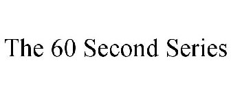 THE 60 SECOND SERIES