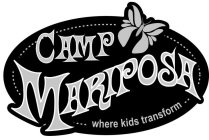 CAMP MARIPOSA WHERE KIDS TRANSFORM