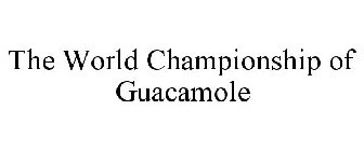 THE WORLD CHAMPIONSHIP OF GUACAMOLE