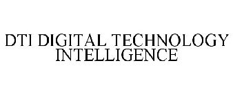 DTI DIGITAL TECHNOLOGY INTELLIGENCE