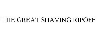 THE GREAT SHAVING RIPOFF