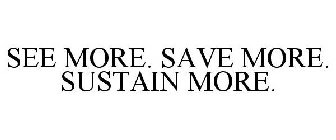 SEE MORE, SAVE MORE, SUSTAIN MORE