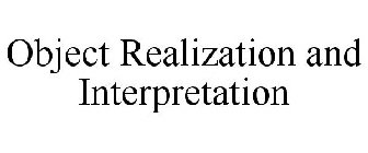 OBJECT REALIZATION AND INTERPRETATION