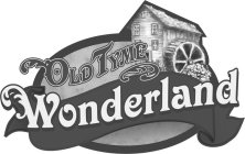 OLD TYME WONDERLAND