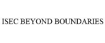 ISEC BEYOND BOUNDARIES