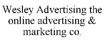 WESLEY ADVERTISING THE ONLINE ADVERTISING & MARKETING CO.