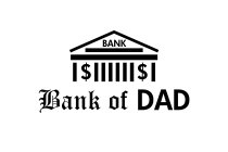 BANK $ $ BANK OF DAD