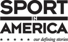 SPORT IN AMERICA OUR DEFINING STORIES