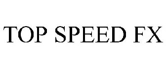 TOP SPEED FX