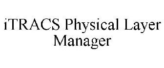 ITRACS PHYSICAL LAYER MANAGER