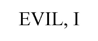 EVIL, I