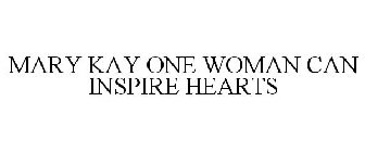 MARY KAY ONE WOMAN CAN INSPIRE HEARTS