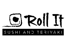 ROLL IT SUSHI AND TERIYAKI