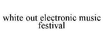WHITE OUT ELECTRONIC MUSIC FESTIVAL