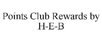 POINTS CLUB REWARDS BY H-E-B