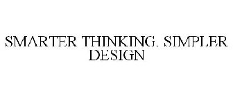 SMARTER THINKING. SIMPLER DESIGN