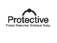 PROTECTIVE PROTECT TOMORROW. EMBRACE TODAY.