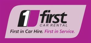 1 FIRST CAR RENTAL FIRST IN CAR HIRE. FIRST IN SERVICE.