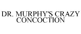 DR. MURPHY'S CRAZY CONCOCTION