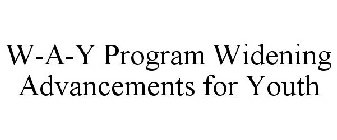 W-A-Y PROGRAM WIDENING ADVANCEMENTS FOR YOUTH