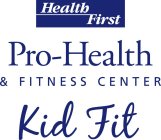 HEALTH FIRST PRO-HEALTH & FITNESS CENTER KID FIT
