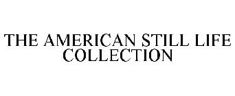 THE AMERICAN STILL LIFE COLLECTION