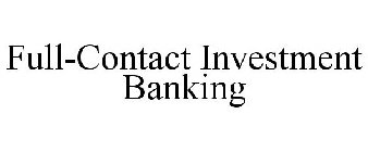 FULL-CONTACT INVESTMENT BANKING