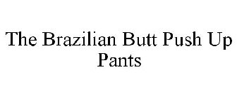 THEBRAZILIANBUTT PUSH-UP PANTS