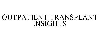OUTPATIENT TRANSPLANT INSIGHTS