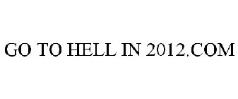 GO TO HELL IN 2012.COM