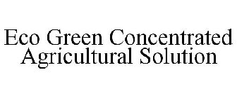 ECO GREEN CONCENTRATED AGRICULTURAL SOLUTION