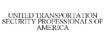 UNITED TRANSPORTATION SECURITY PROFESSIONALS OF AMERICA