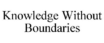 KNOWLEDGE WITHOUT BOUNDARIES