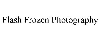 FLASH FROZEN PHOTOGRAPHY