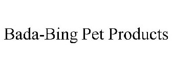 BADA-BING PET PRODUCTS